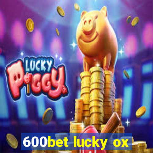 600bet lucky ox